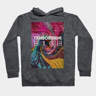 Yamborghini High! Hoodie